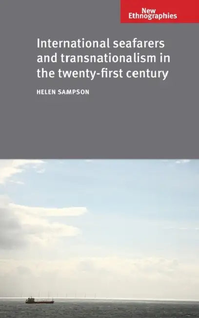 International seafarers and transnationalism in the twenty-first century by Helen Sampson
