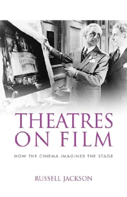 Theatre on Film CB: How the Cinema Imagines the Stage by Russell Jackson