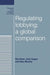 Regulating Lobbying: A Global Comparison by Raj Chari, John Hogan, Gary Murphy