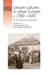 Leisure Cultures in Urban Europe, C.1700-1870: A Transnational Perspective by Peter Borsay, Jan Hein Furnee