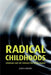 Radical Childhoods: Schooling and the Struggle for Social Change by Jessica Gerrard
