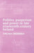 Politics, Pauperism and Power in Late Nineteenth-Century Ireland by Virginia Crossman