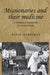 Missionaries and Their Medicine: A Christian Modernity for Tribal India by David Hardiman
