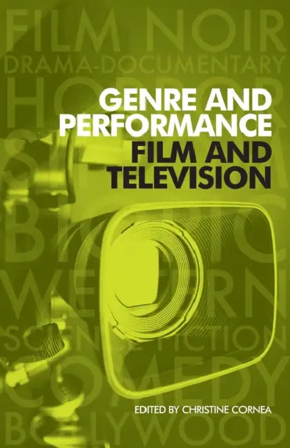 Genre and Performance: Film and Television by Christine Cornea