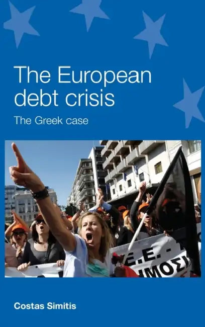 The European Debt Crisis: The Greek Case by Costas Simitis