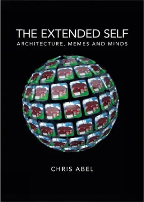 The Extended Self: Architecture, Memes and Minds by Chris Abel