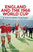 England and the 1966 World Cup: A Cultural History by John Hughson