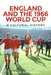 England and the 1966 World Cup: A Cultural History by John Hughson