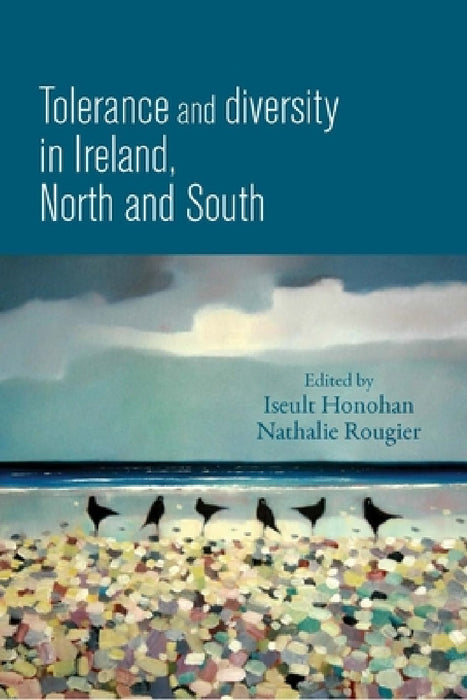 Tolerance and Diversity in Ireland, North and South by Iseult Honohan, Nathalie Rougier