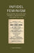 Infidel Feminism: Secularism, Religion and Women's Emancipation, England 1830-1914 by Laura Schwarz