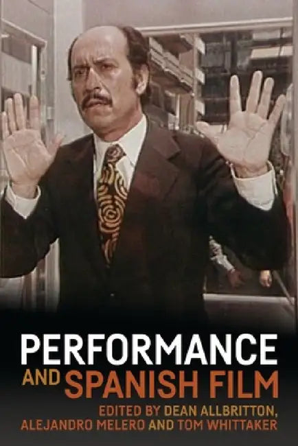 Performance and Spanish Film by Dean Allbritton, Alejandro Melero, Tom Whittaker