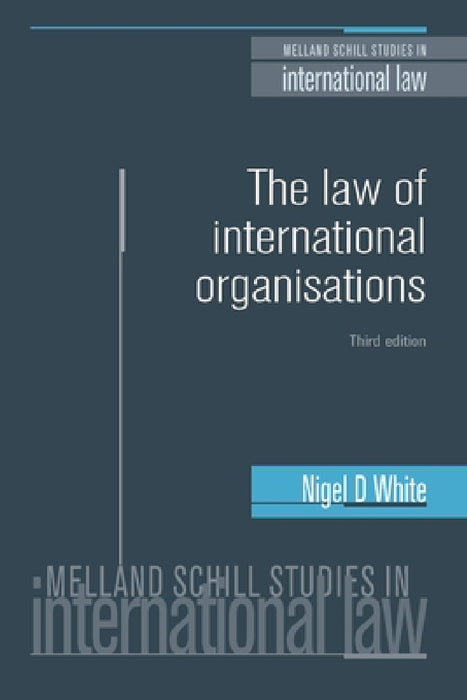 The Law of International Organisations: Third Edition by Nigel White