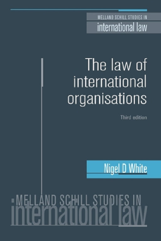 The Law of International Organisations: Third Edition by Nigel White