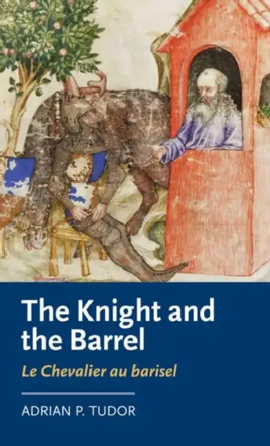 The Knight and the Barrel (Le Chevalier Au Barisel) by Adrian P. Tudor