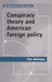 Conspiracy Theory and American Foreign Policy by Tim Aistrope