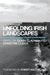 Unfolding Irish Landscapes: Tim Robinson, Culture and Environment by Derek Gladwin