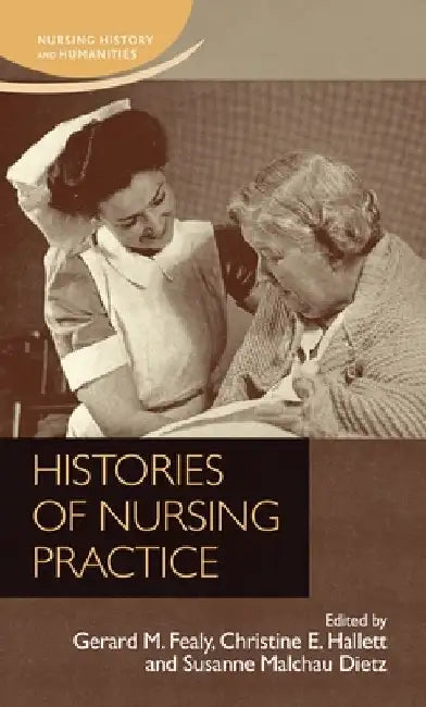 Histories of Nursing Practice by Gerard Fealy