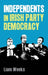 Independents in Irish Party Democracy by Liam Weeks