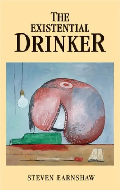 The Existential Drinker by Steven Earnshaw