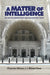 A Matter of Intelligence: Mi5 and the Surveillance of Anti-Nazi Refugees, 1933-50 by Charmian Brinson, Richard Dove