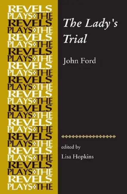 The Lady's Trial: By John Ford by Lisa Hopkins, Lisa Hopkins