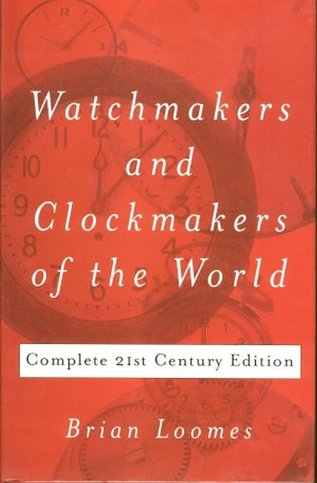 Watchmakers and Clockmakers of the World by Brian Loomes