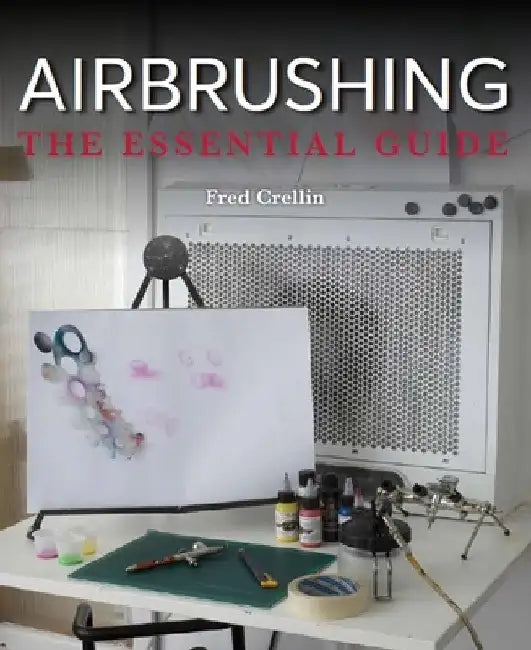 Airbrushing: The Essential Guide by Fred Crellin