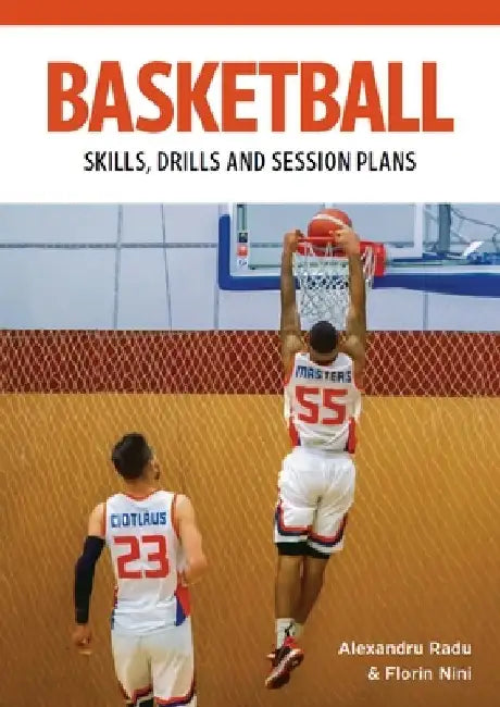 Basketball: Technical Drills for Competitive Training: Skills, Drills and Session Plans by Alexandru Radu