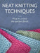 Neat Knitting Techniques: How to Create the Perfect Finish by Jo Shaw