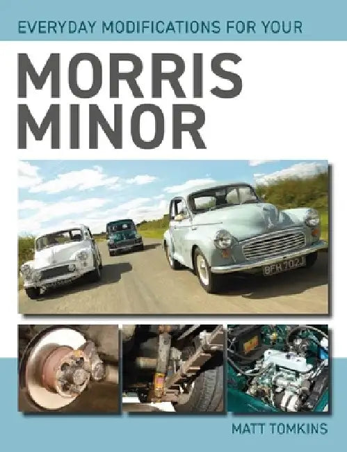 Everyday Modifications for Your Morris Minor by Matt Tomkins