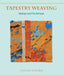Tapestry Weaving: Design and Technique by Joanne Soroka