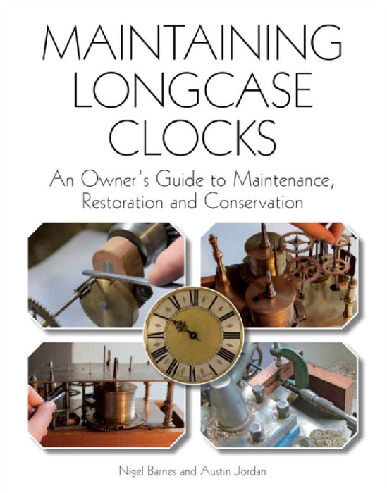Maintaining Longcase Clocks by Nigel Barnes