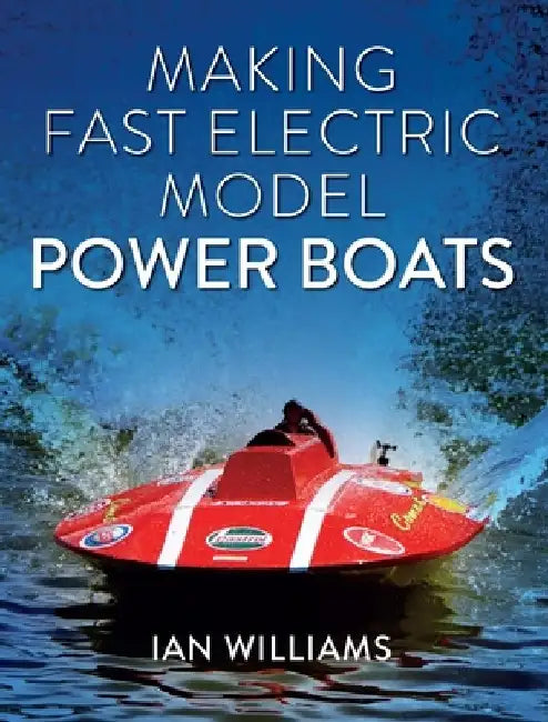 Making Fast Electric Model Power Boats by Ian Williams