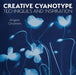 Creative Cyanotype: Techniques and Inspiration by Angela Chalmers