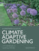 Climate Adaptive Gardening: The Essential Guide to Gardening Sustainably by Kelvin Mason
