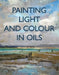 Painting Light and Colour with Oils by Sarah Manolescue