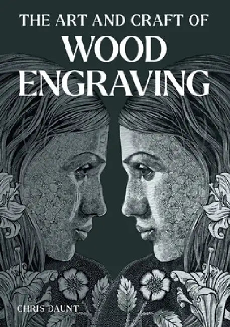 Art and Craft of Wood Engraving by Chris Daunt
