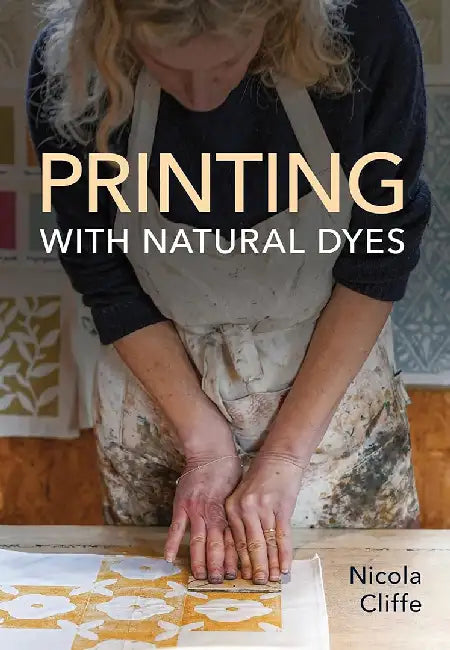 Printing with Natural Dyes by Nicola Cliffe