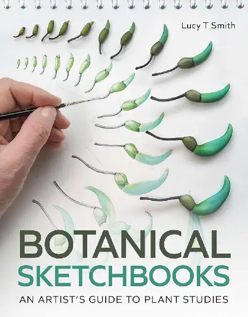 Botanical Sketchbooks: An Artist's Guide to Plant Studies by Lucy Smith