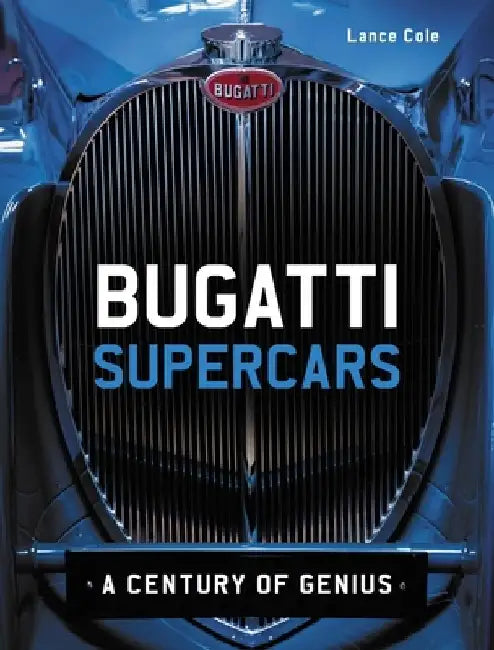 Bugatti Supercars: A Century of Genius by Lance Cole
