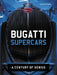 Bugatti Supercars: A Century of Genius by Lance Cole