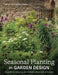 Seasonal Planting in Garden Design: A Guide to Creating Year-Round Colour and Structure by Catherine Heatherington