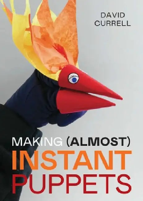 Making (Almost) Instant Puppets by David Currell