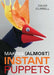 Making (Almost) Instant Puppets by David Currell