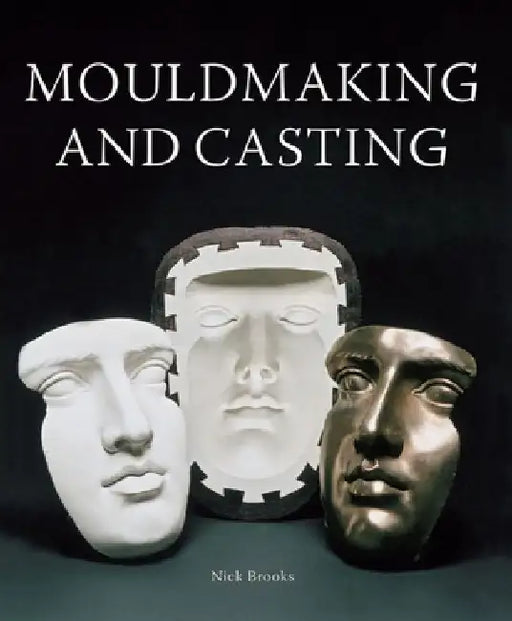 Mouldmaking and Casting by Nick Brooks