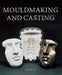 Mouldmaking and Casting by Nick Brooks