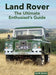 Land Rover Ultimate Enthusiast's Guide by Ian Garner