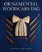 Ornamental Woodcarving by Clunie Fretton