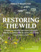 Restoring the Wild: Creation, Restoration and Management by Donald Macintyre