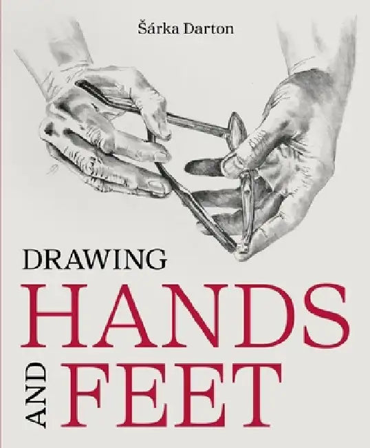 Drawing Hands and Feet by Sárka Darton